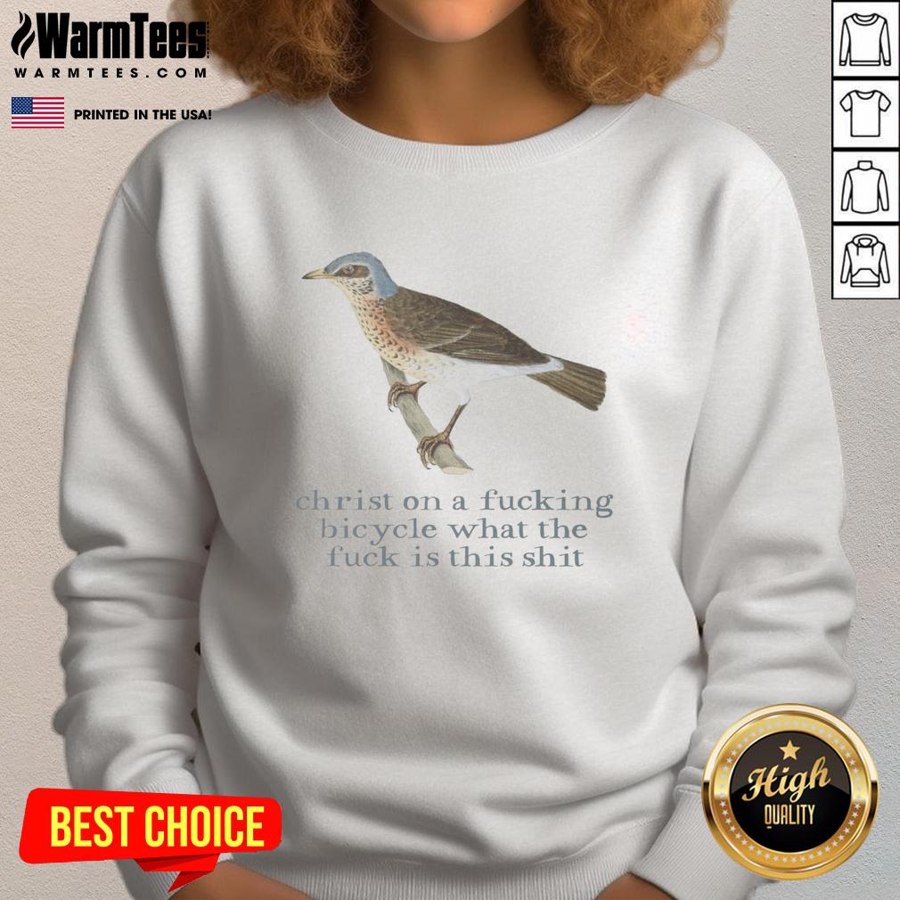 Official Christ On A Fcking Bicycle What The Fck Is This Shit T-Shirt - Image 5
