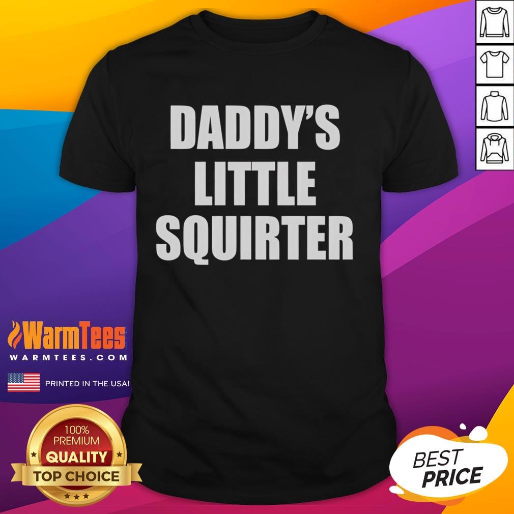 Official Daddys Little Squirter T-Shirt