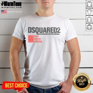 Official Dsquared2 Every Day Is A Challenge Since 1964 Keep Moving Around T-Shirt