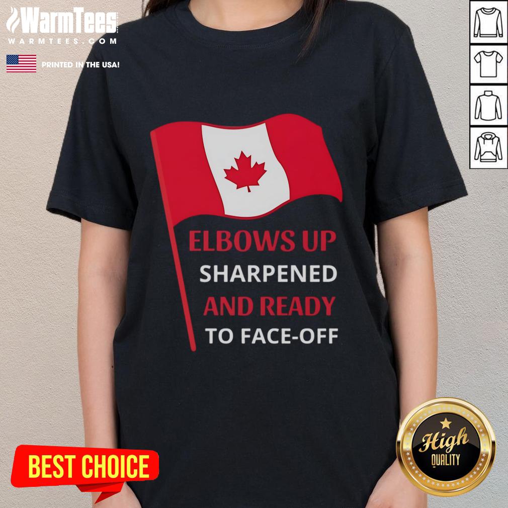 Official Elbows Up Sharpened And Ready To Face-Off Canada Flag T-Shirt - Image 3