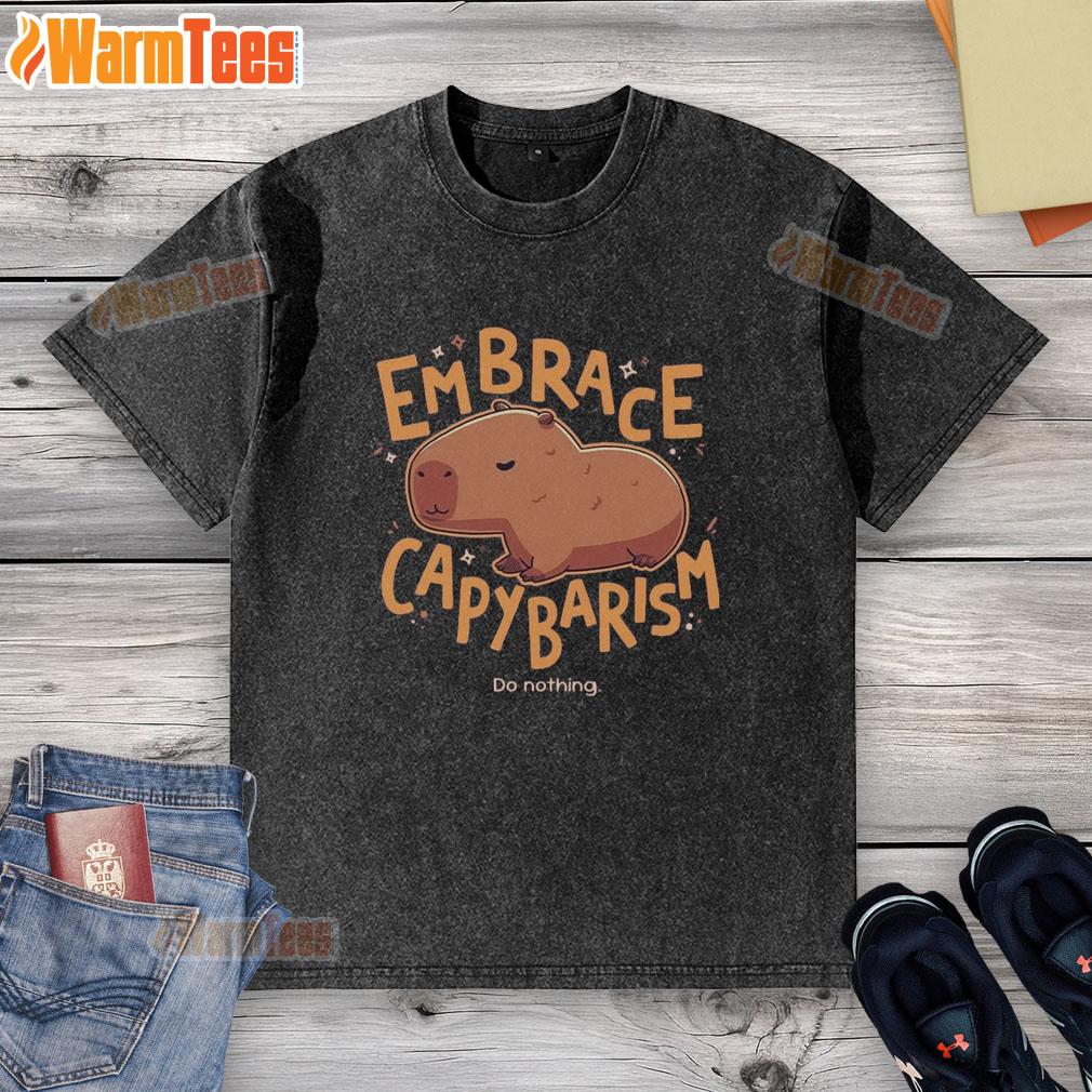 Official Embrace Capybarism Do Nothing T-Shirt - Image 6