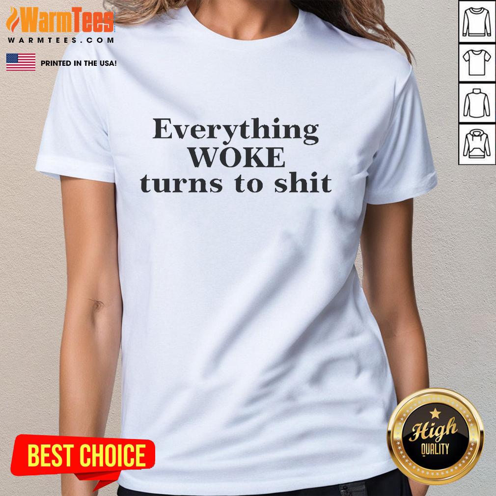 Official Everything Woke Turns To Shit T-Shirt - Image 3