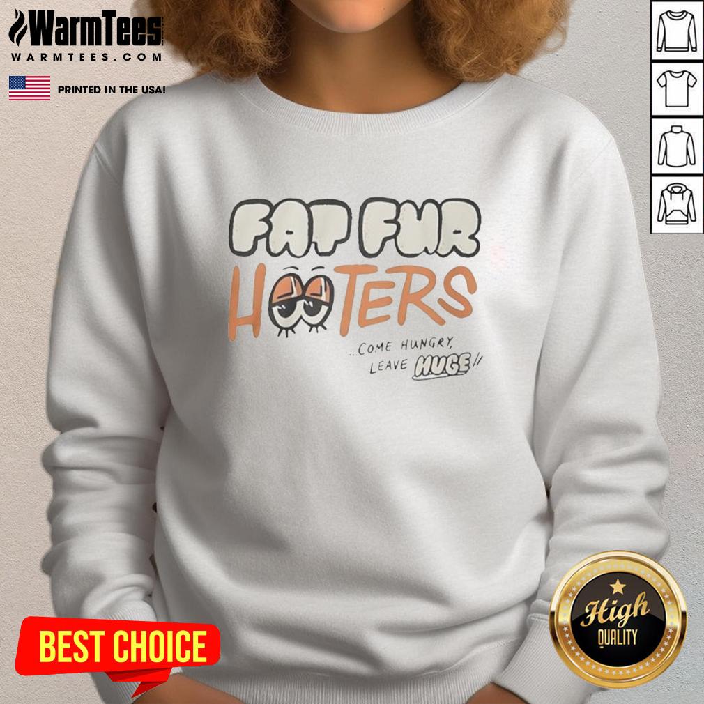 Official Fat Fur Hooters Come Hungry Leave Huge T-Shirt - Image 5