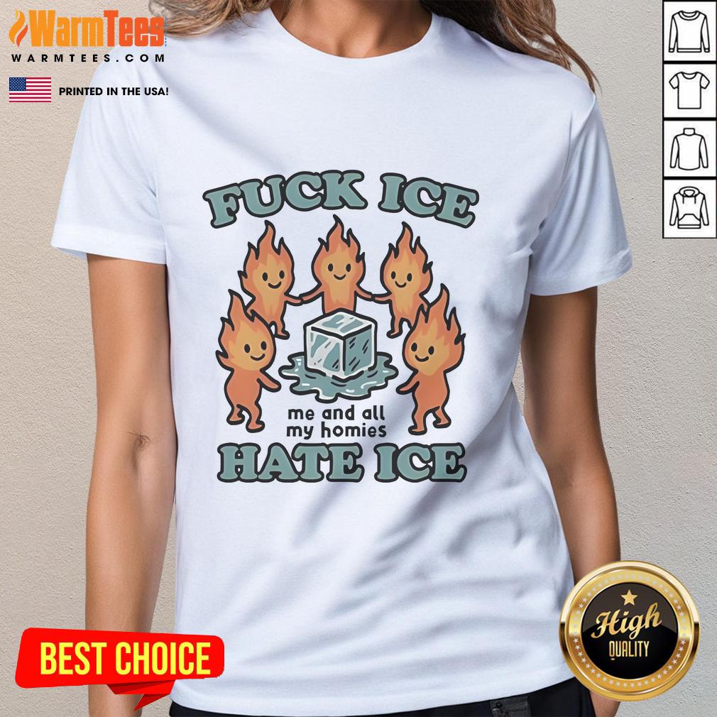 Official Fuck Ice Hate Ice Me And All My Homies T-Shirt - Image 3