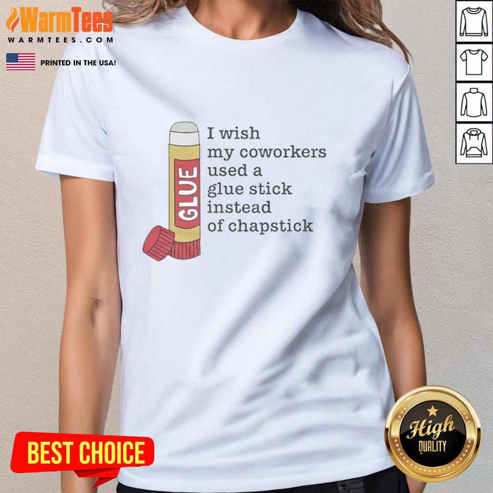 Official Glue I Wish My Coworkers Used A Glue Stick T-Shirt - Image 3