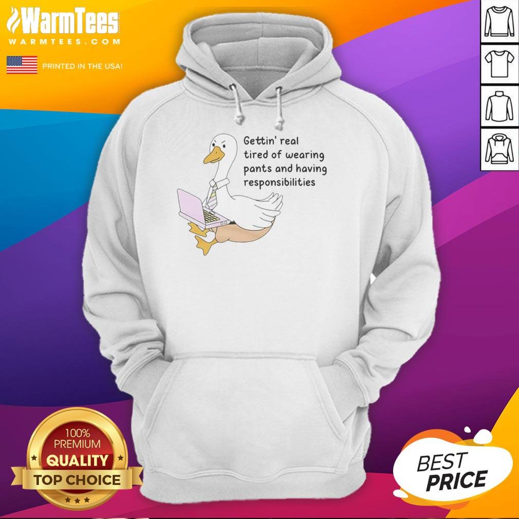 Official Goose Gettin Real Tired Of Wearing Pants T-Shirt - Image 2