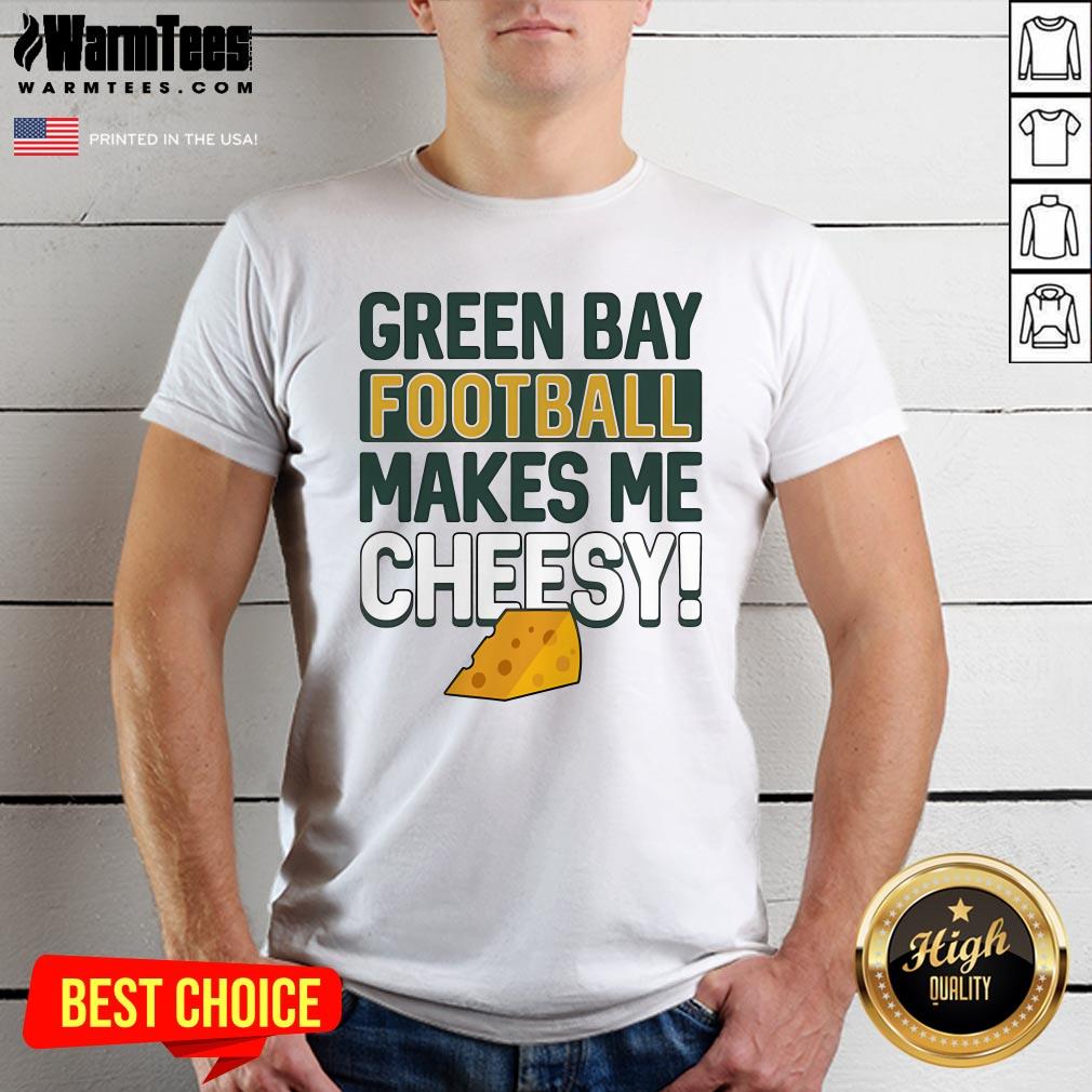 Official Green Bay Football Makes Me Cheesy T-Shirt