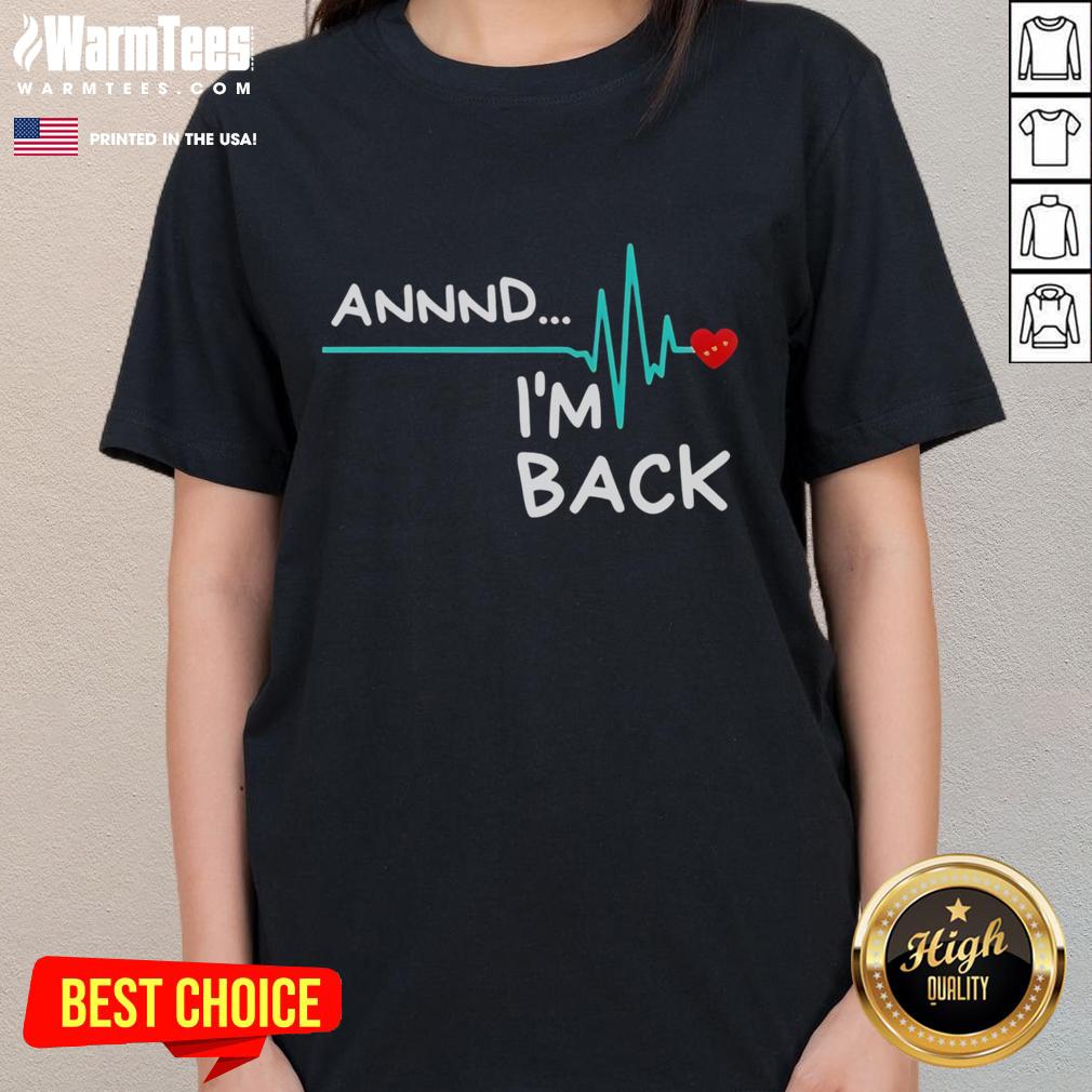 Official Heart Attack Survivor Annnd I'm Back T-Shirt - Image 3