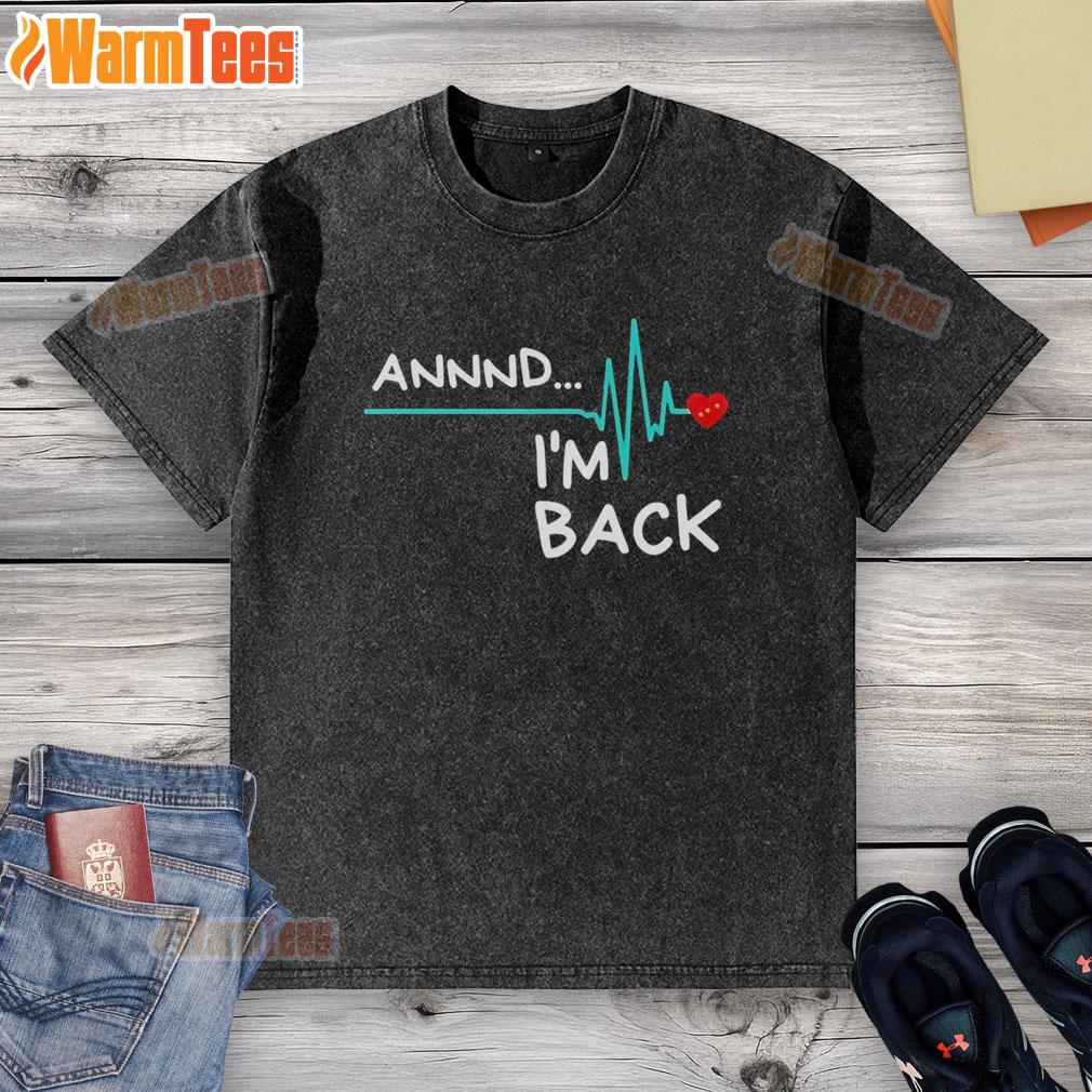 Official Heart Attack Survivor Annnd I'm Back T-Shirt - Image 6
