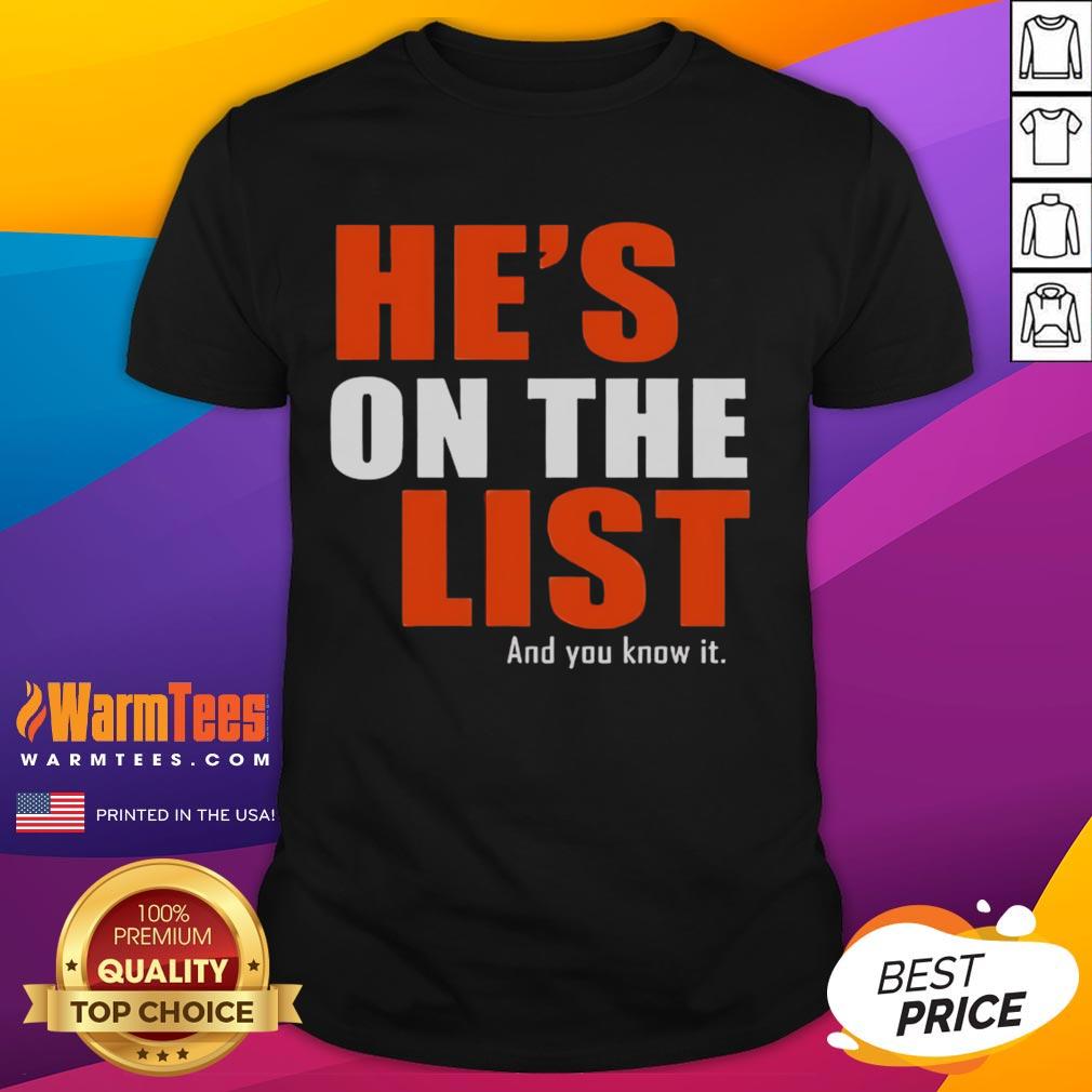 Official He's On The List And You Know It T-Shirt