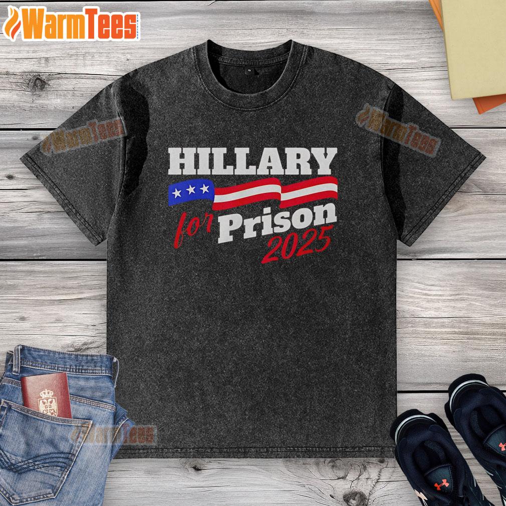 Official Hillary For Prison 2025 Maga T-Shirt - Image 6