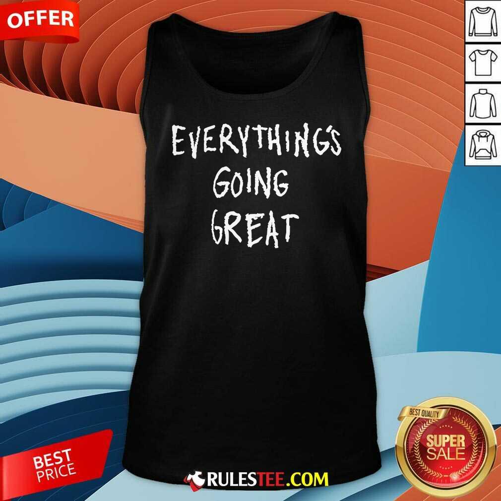 Official Hmaied Everything's Going Great T-Shirt - Image 5
