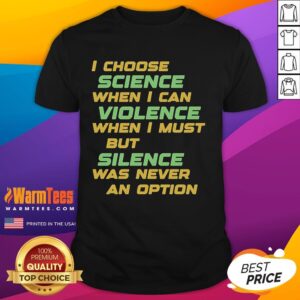Official I Choose Science When I Can Violence But Silence Was Never An Option T-Shirt