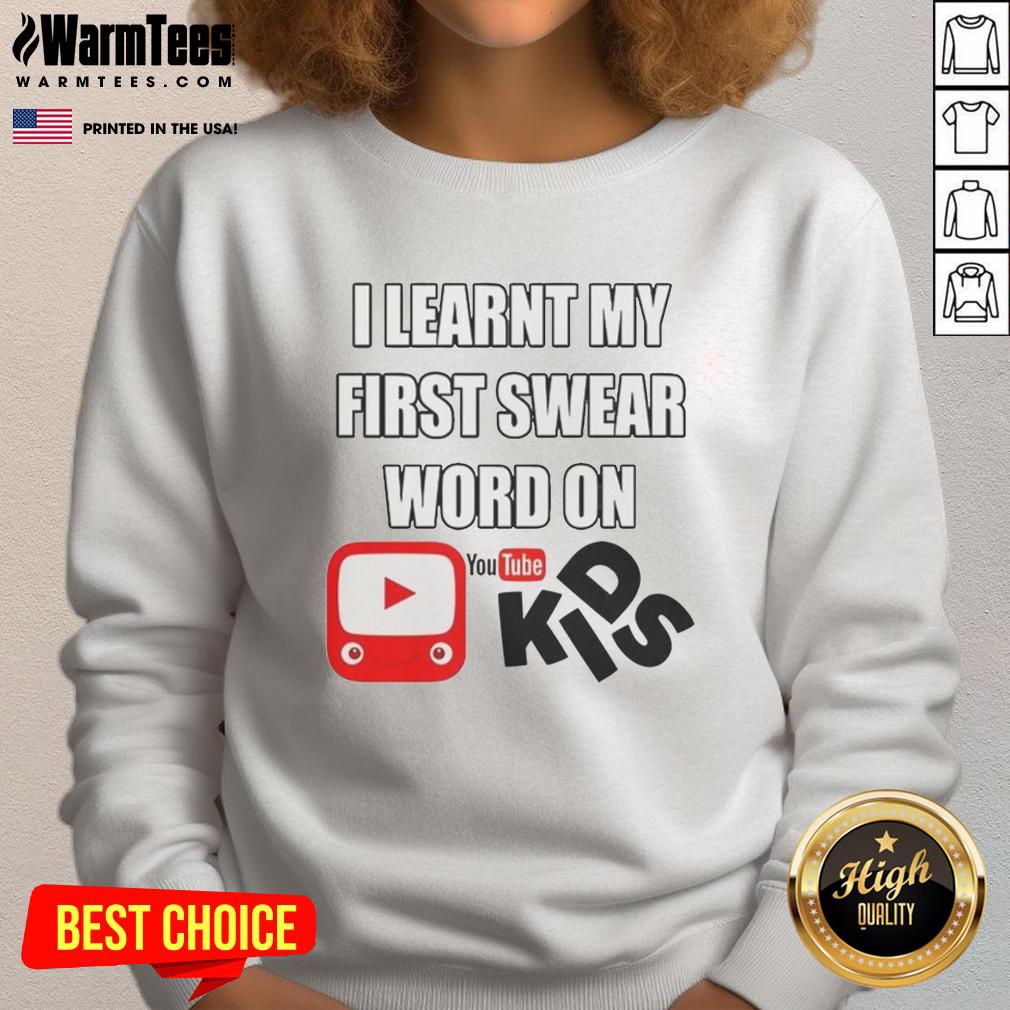 Official I Learnt My First Swear Word On Kids Youtube T-Shirt - Image 5