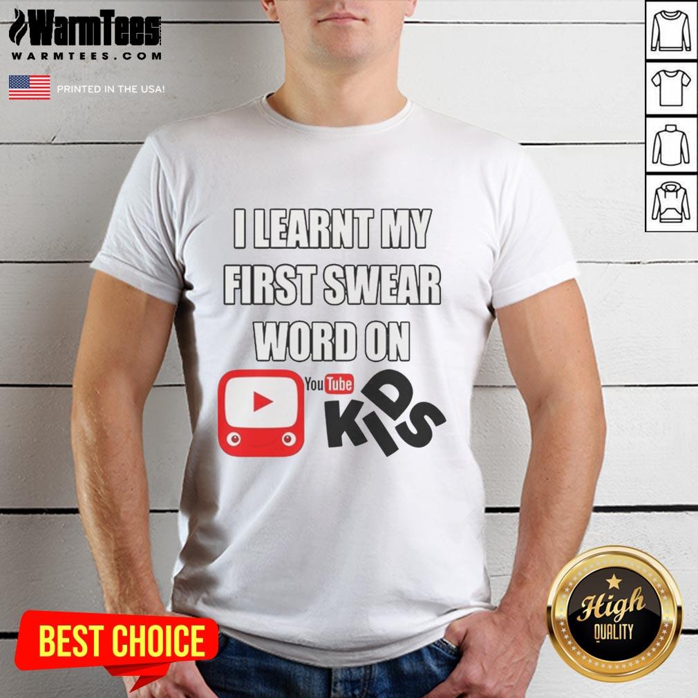 Official I Learnt My First Swear Word On Kids Youtube T-Shirt