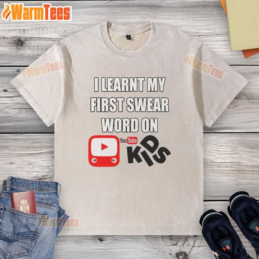 Official I Learnt My First Swear Word On Kids Youtube T-Shirt - Image 6