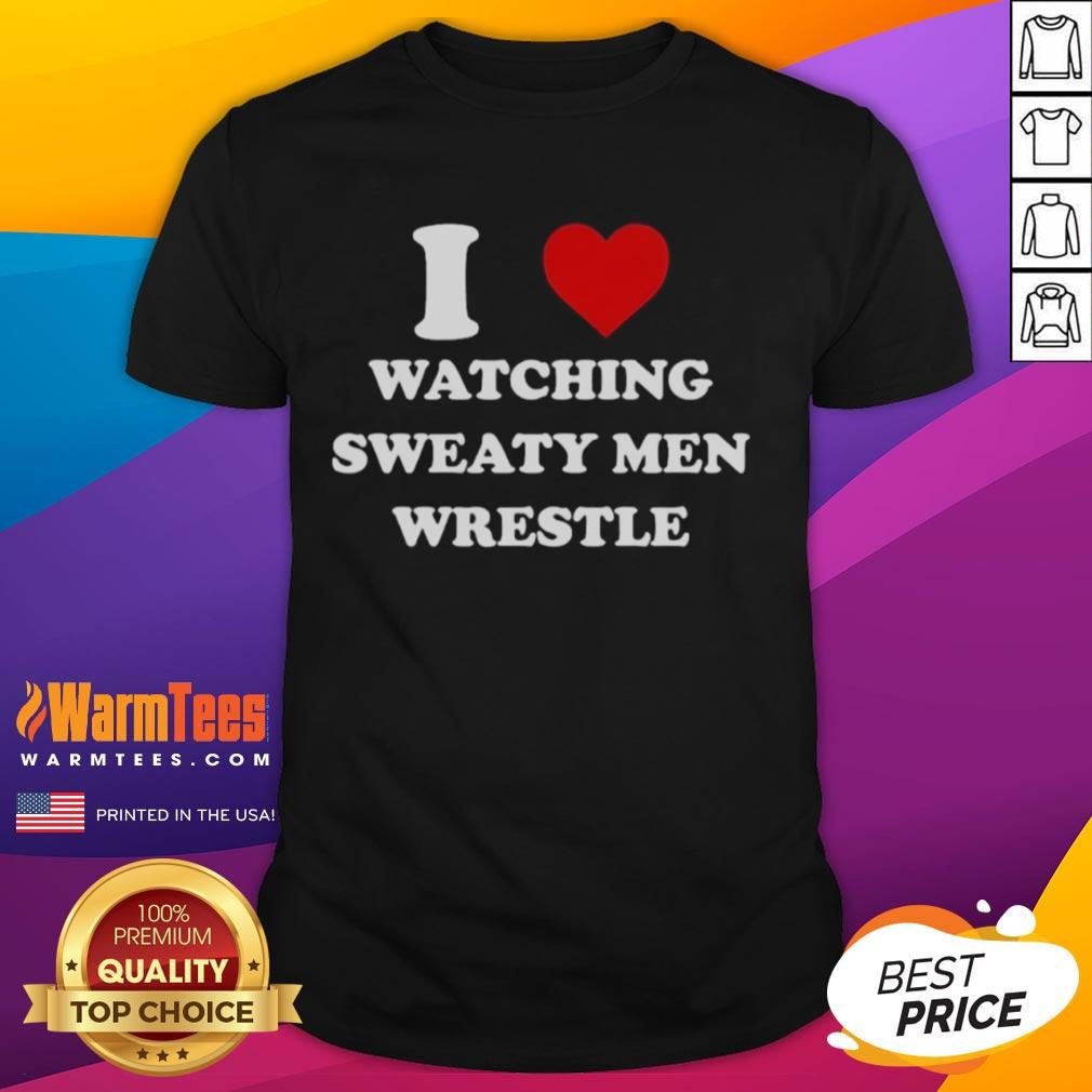 Official I Love Watching Sweaty Men Wrestle T-Shirt