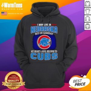 Alternative view of Official I May Live In Nebraska But On Gameday My Heart And Soul Belongs To Chicago Cubs T-Shirt