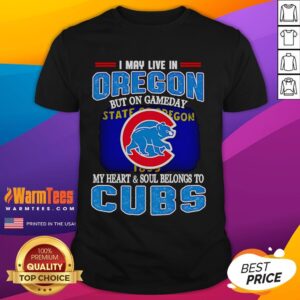 Official I May Live In Oregon But On Gameday My Heart And Soul Belongs To Chicago Cubs T-Shirt