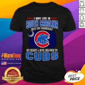 Official I May Live In South Carolina But On Gameday My Heart And Soul Belongs To Chicago Cubs T-Shirt