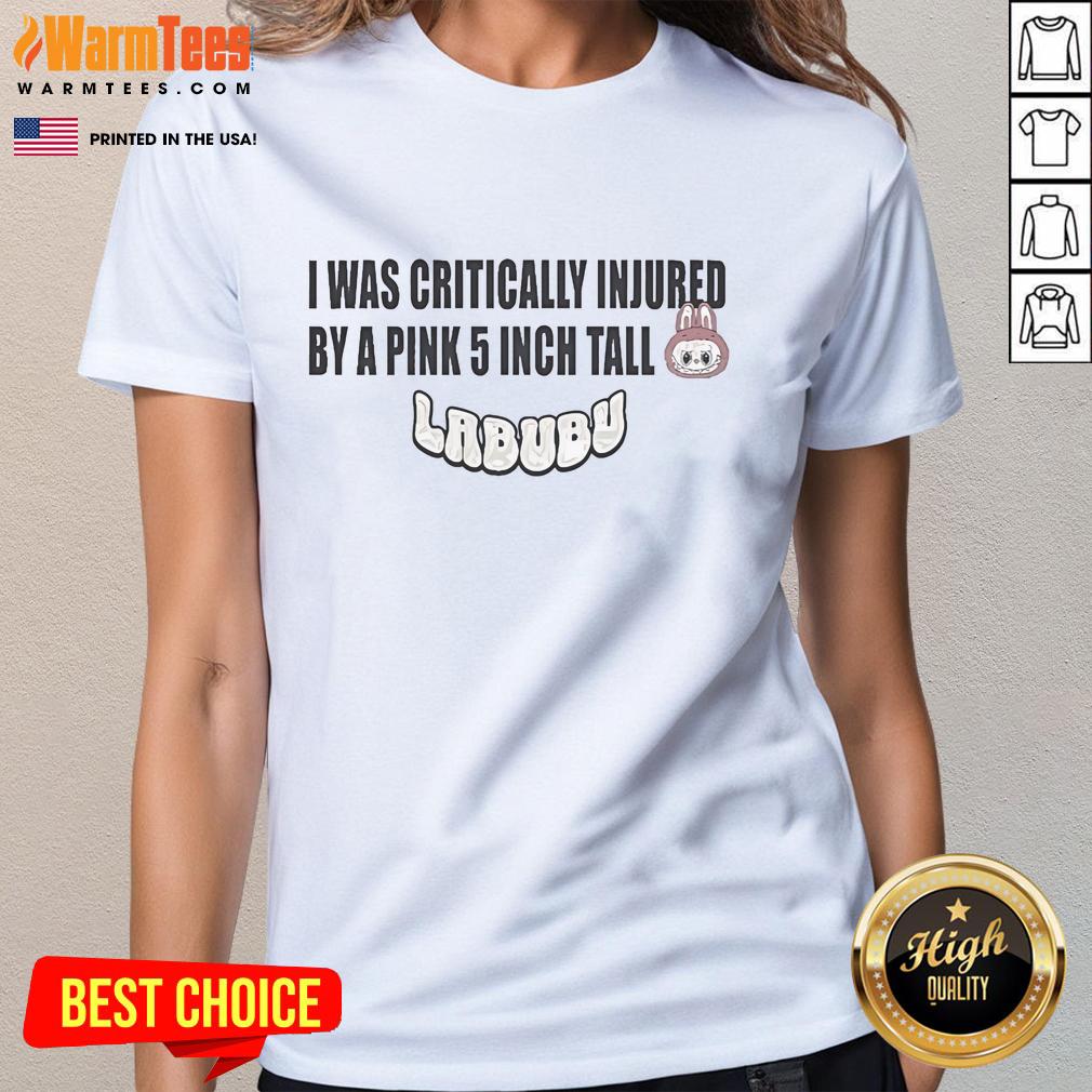 Official I Was Critically Injured By A Pink 5 Inch Tall Labubu T-Shirt - Image 3