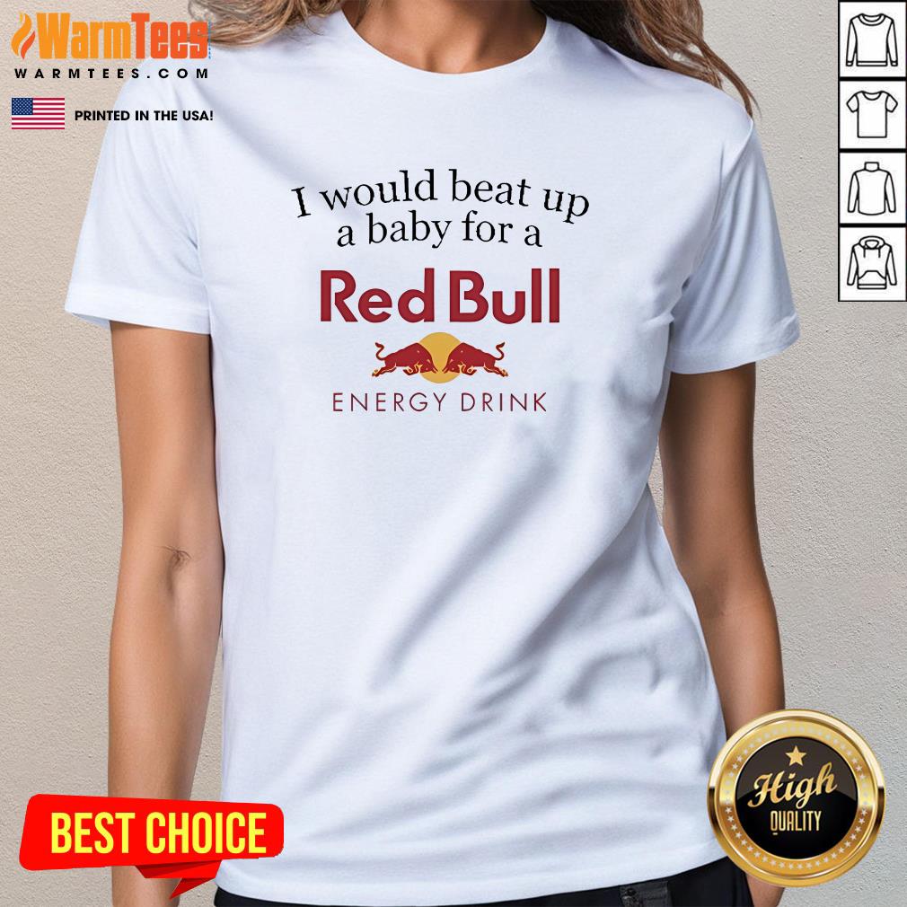 Official I Would Beat Up A Baby For A Red Bull Energy Drink T-Shirt - Image 2