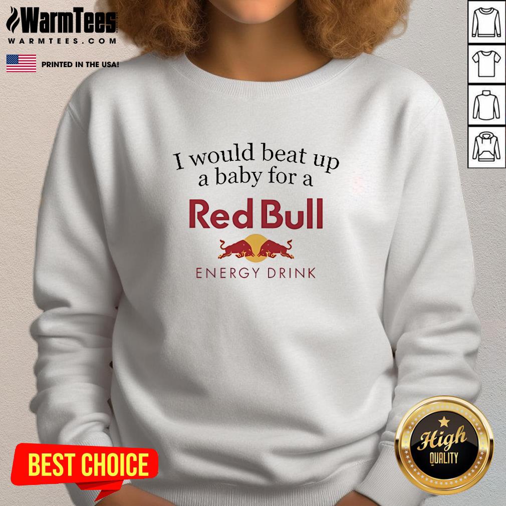 Official I Would Beat Up A Baby For A Red Bull Energy Drink T-Shirt - Image 4