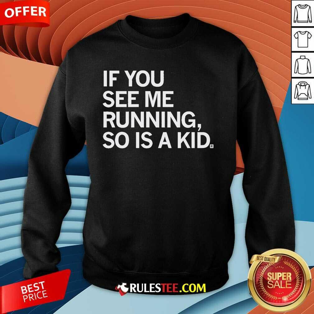 Official If You See Me Running So Is A Kid T-Shirt - Image 3