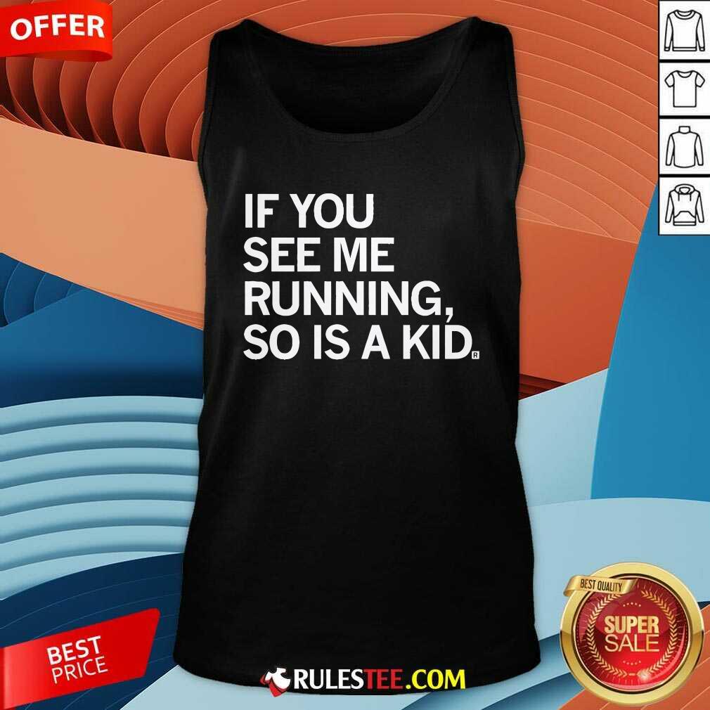 Official If You See Me Running So Is A Kid T-Shirt - Image 5