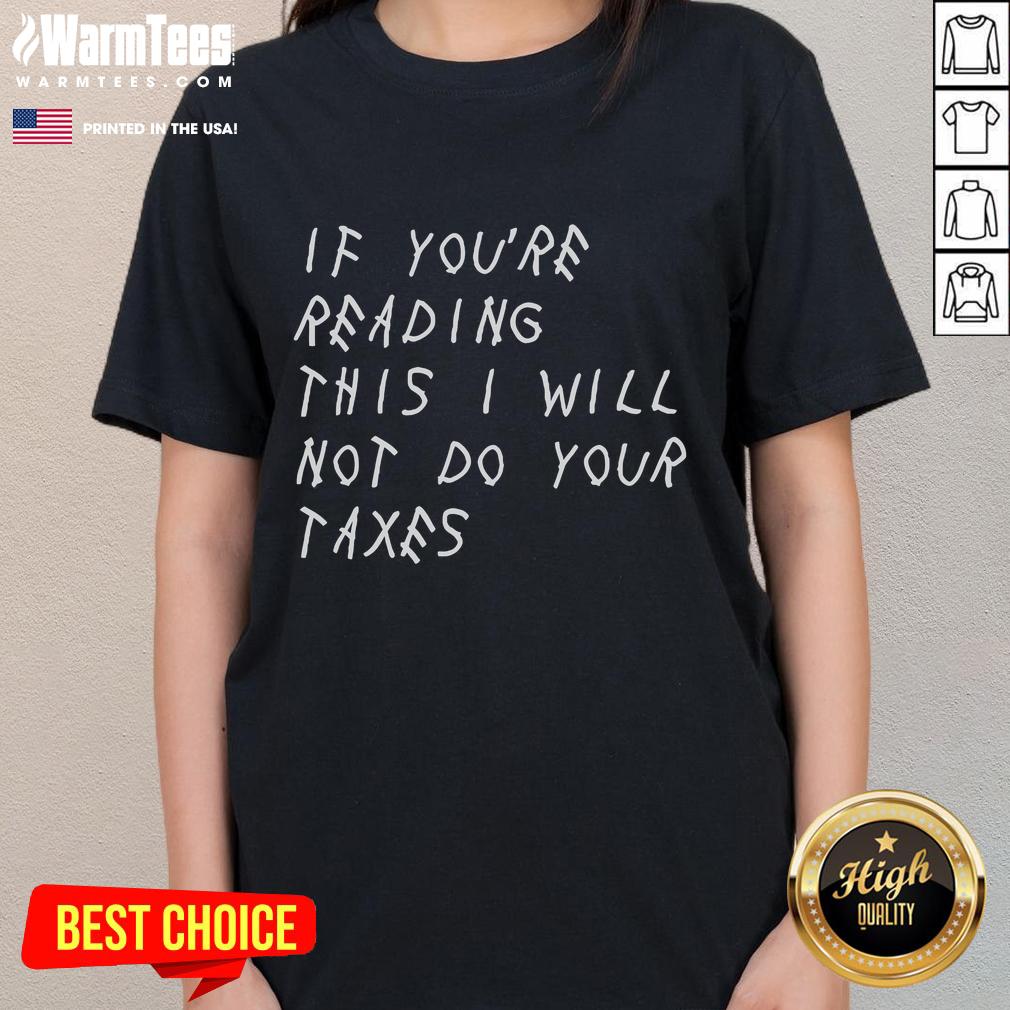 Official If You're Reading This I Will Not Do Your Taxes T-Shirt - Image 3