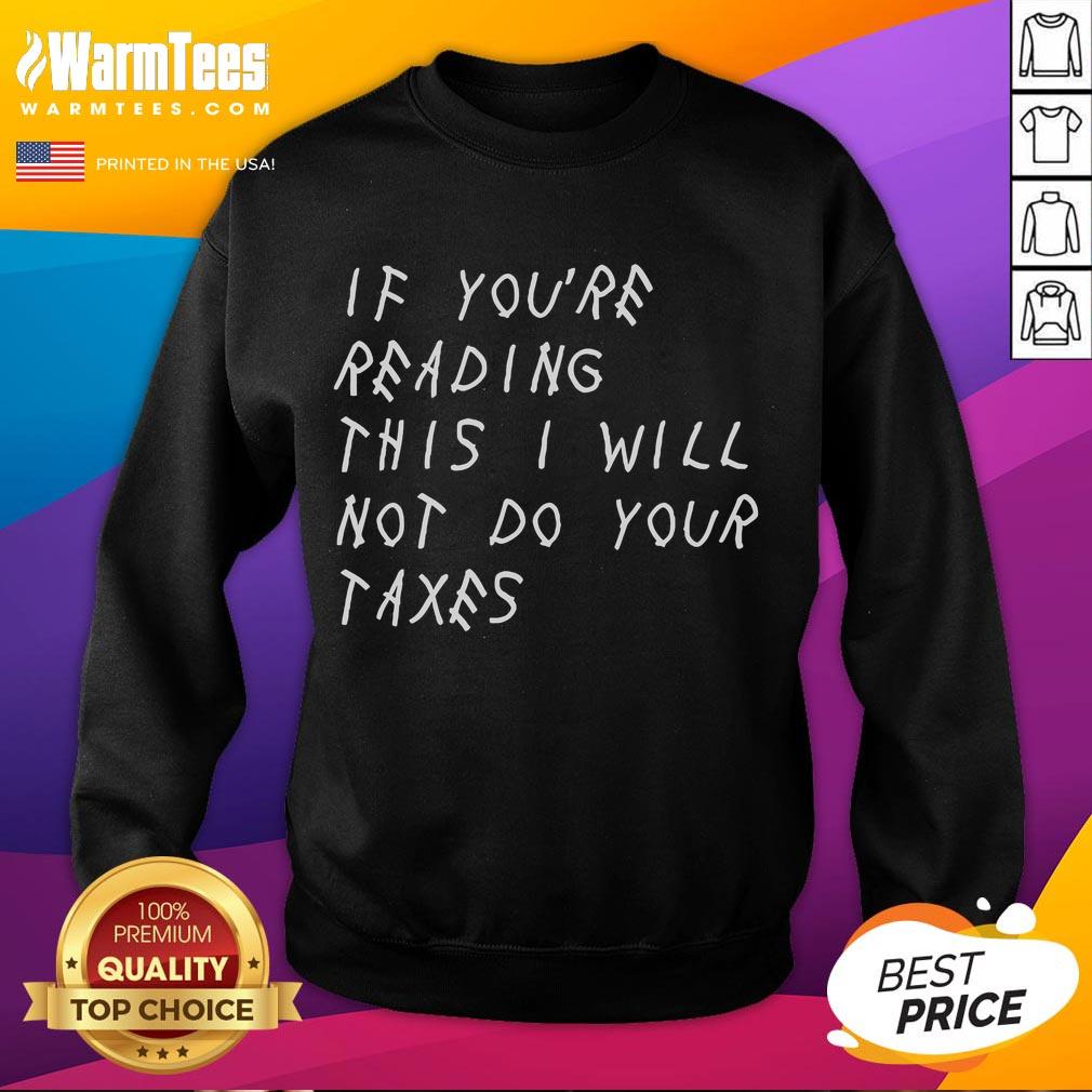 Official If You're Reading This I Will Not Do Your Taxes T-Shirt - Image 5