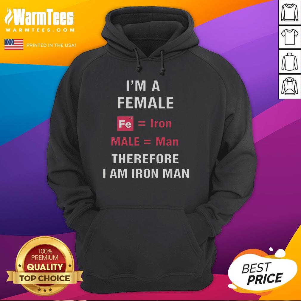 Official I'm A Female Fe Equal Iron Male Equal Man Therefore I Am Iron Man T-Shirt - Image 2