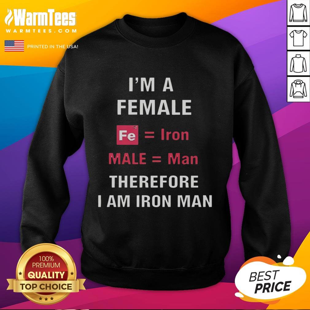 Official I'm A Female Fe Equal Iron Male Equal Man Therefore I Am Iron Man T-Shirt - Image 5