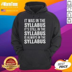 Alternative view of Official It Was In The Syllabus It's Still In The Syllabus Is Always In The Syllabus T-Shirt