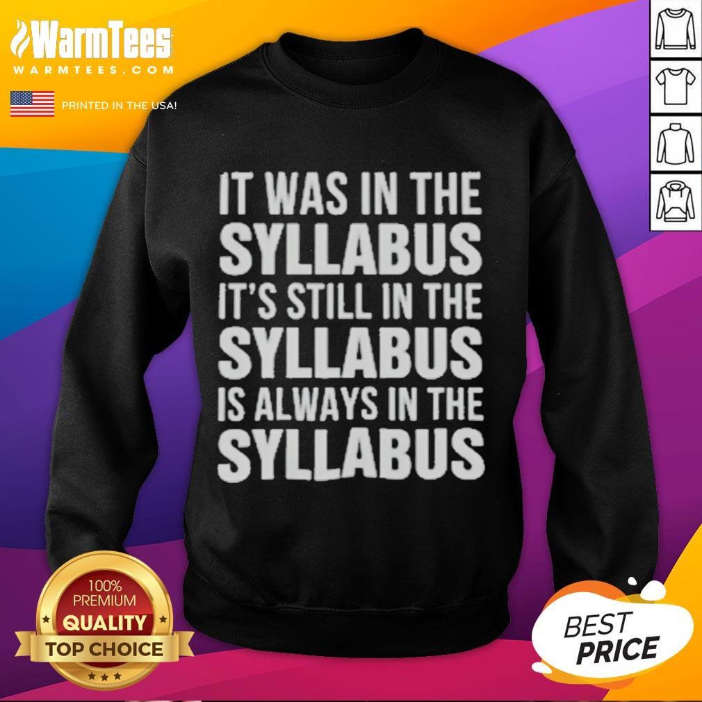 Official It Was In The Syllabus It's Still In The Syllabus Is Always In The Syllabus T-Shirt - Image 5