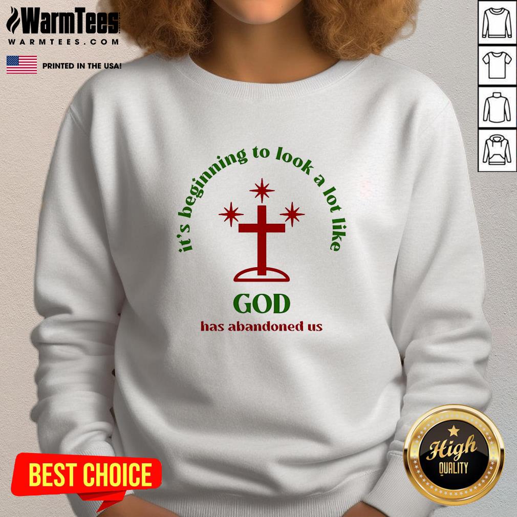 Official It's Beginning To Look A Lot Like God Has Abandoned Us T-Shirt - Image 4