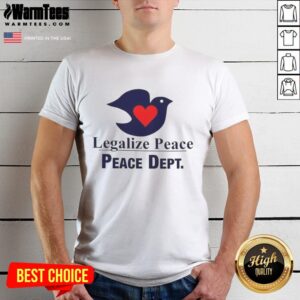Official Legalize Peace Peace Dept Love Serene Dove T-Shirt