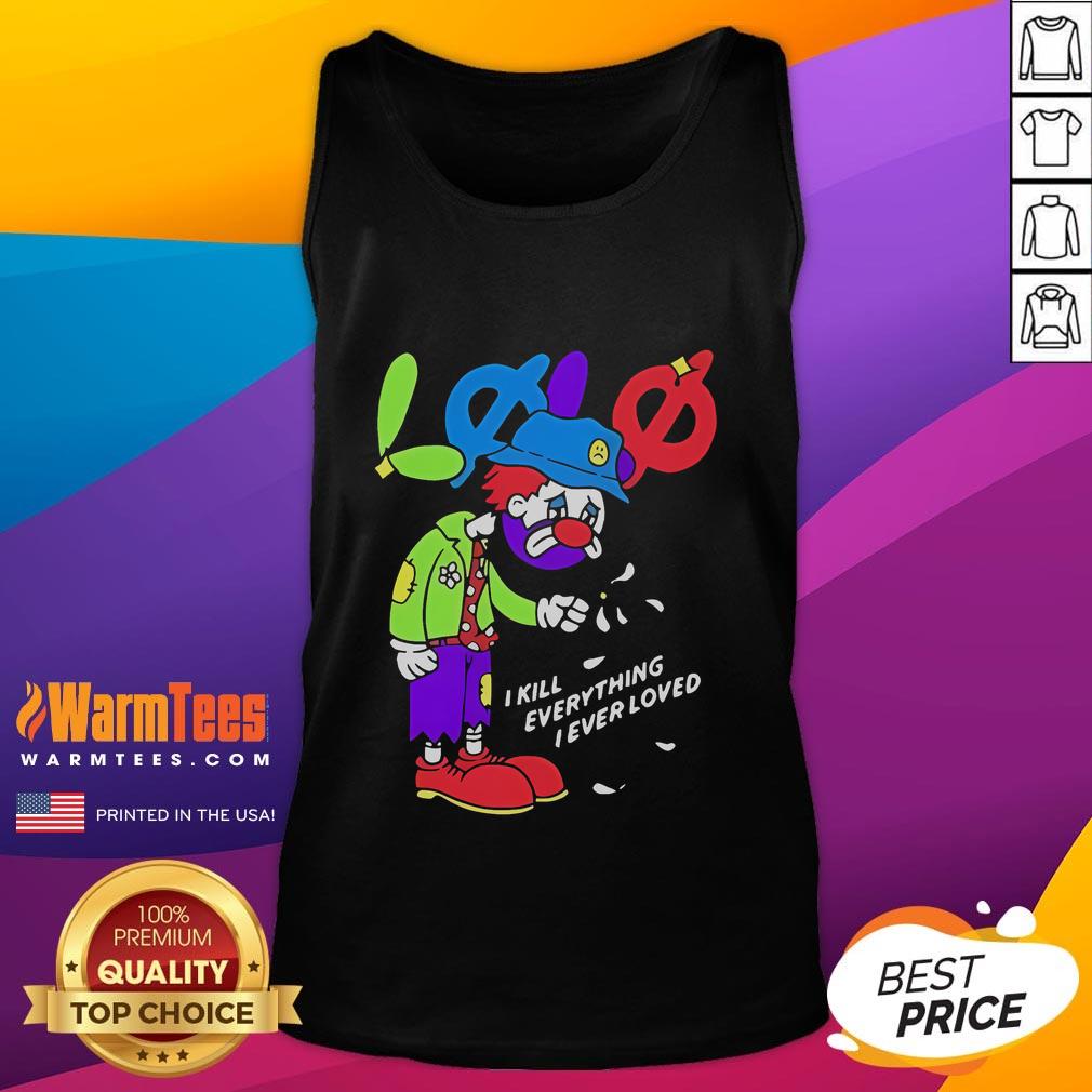 Official Lolo I Kill Everything I Ever Loved T-Shirt - Image 4