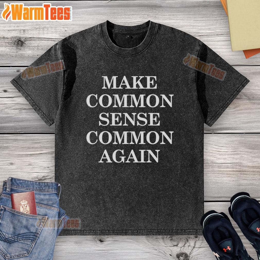 Official Make Common Sense Common Again T-Shirt - Image 6