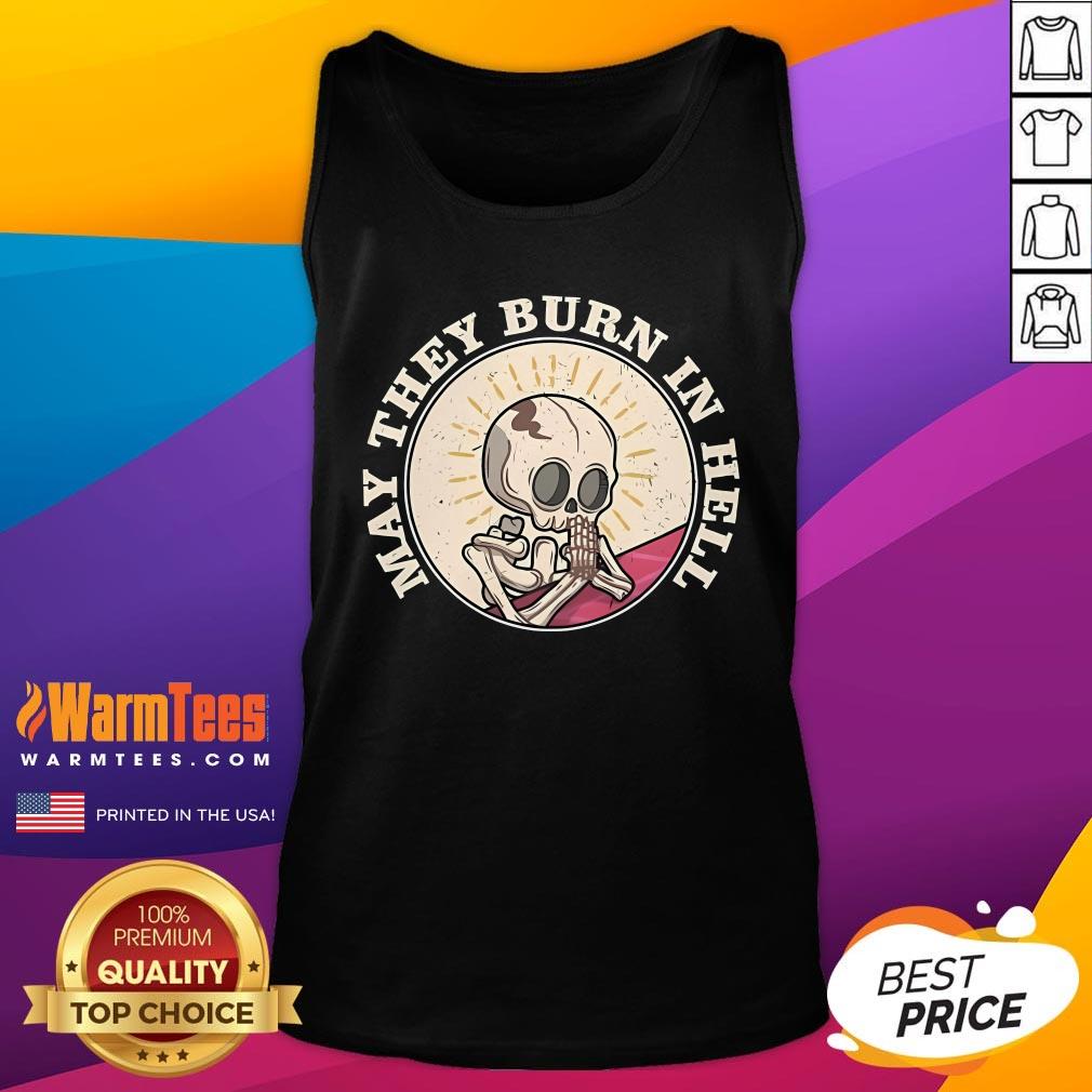 Official May They Burn In Hell Halloween Skeleton T-Shirt - Image 5