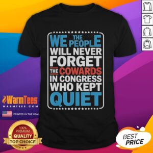Official Mens We The People Will Never Forget The Cowards In Congress Who Kept Quiet T-Shirt