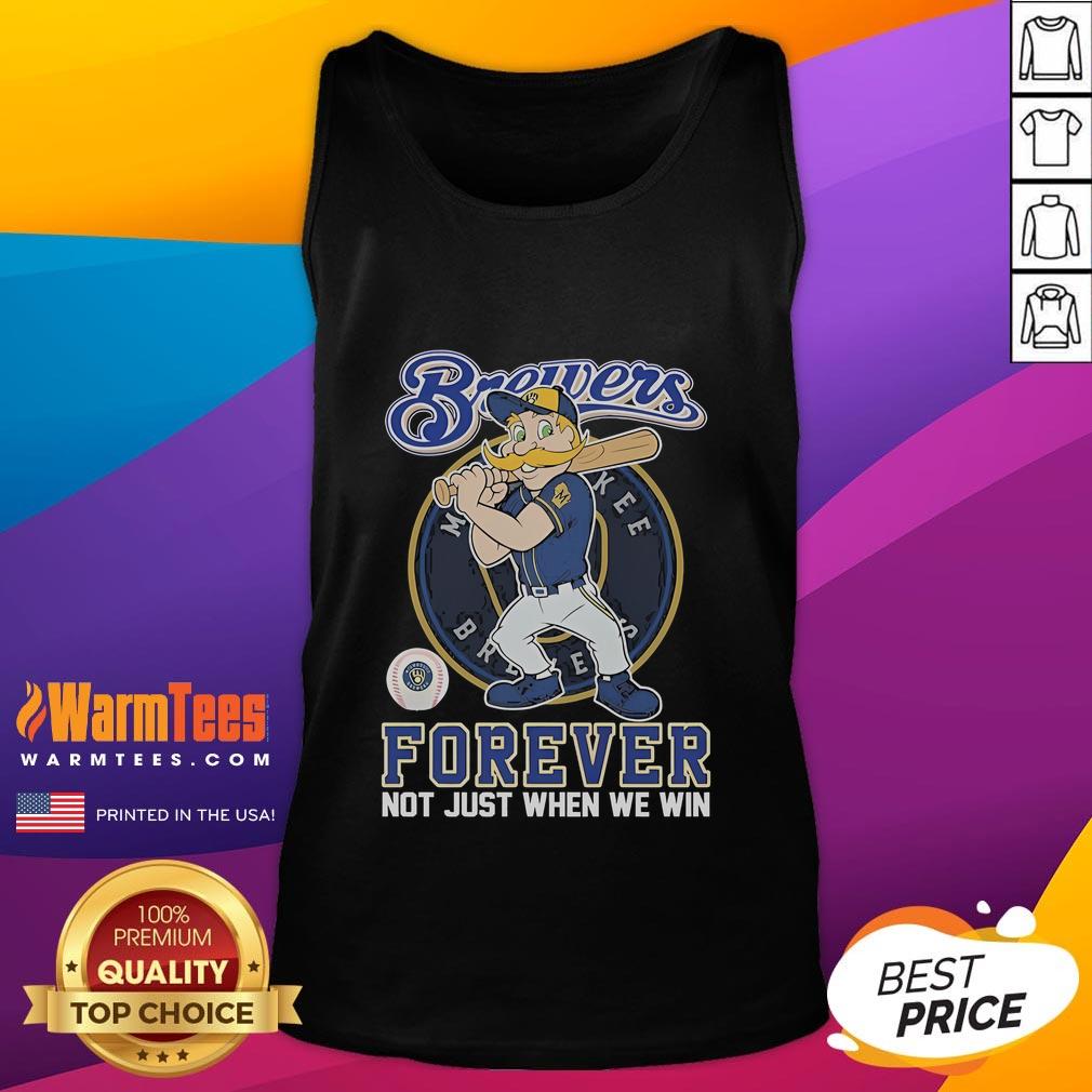 Official Milwaukee Brewers Forever Not Just When We Win Mascot T-Shirt - Image 4