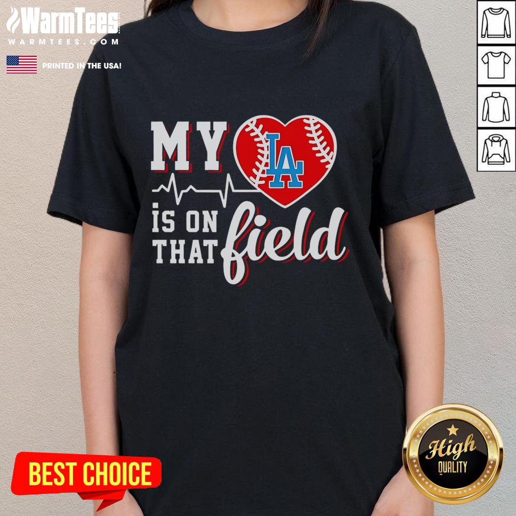 Official My Heart Is On That Field Baseball Los Angeles Dodgers T-Shirt - Image 3