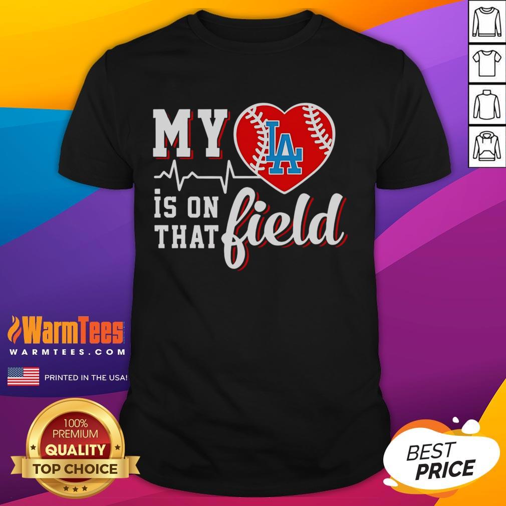 Official My Heart Is On That Field Baseball Los Angeles Dodgers T-Shirt