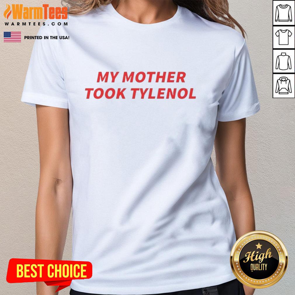 Official My Mother Took Tylenol T-Shirt - Image 3