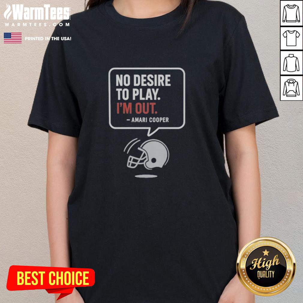 Official No Desire To Play I'm Out Amari Cooper Las Vegas Raiders T-Shirt - Image 3