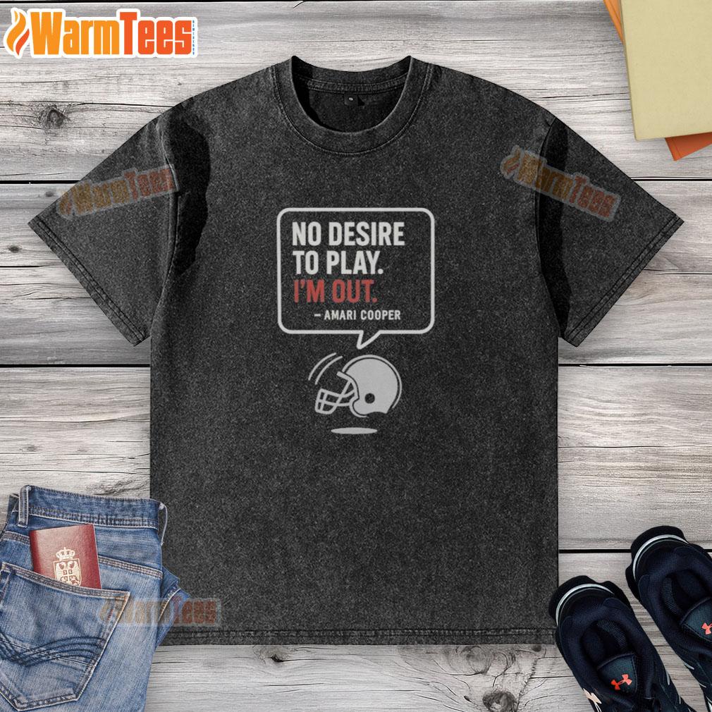 Official No Desire To Play I'm Out Amari Cooper Las Vegas Raiders T-Shirt - Image 6