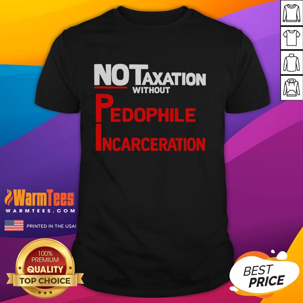 Official No Taxation Without Pedophile Incarceration T-Shirt
