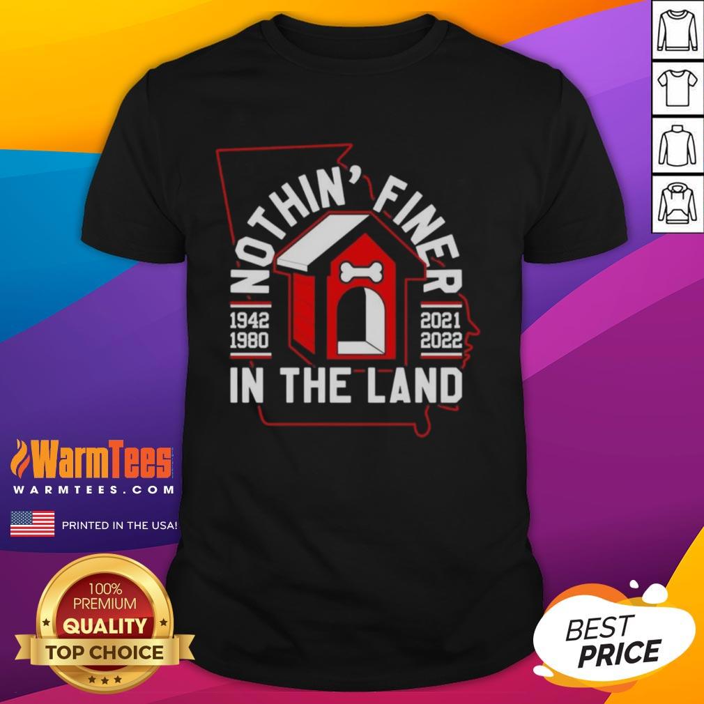 Official Nothin' Finer In The Land Georgia Bulldogs Football T-Shirt