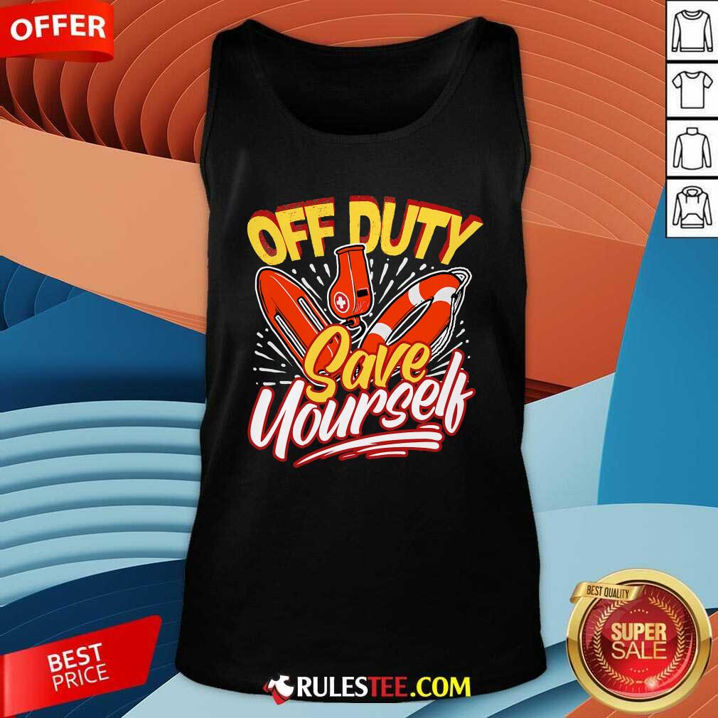 Official Off Duty Save Yourself Funny Lifesaver Lifeguards T-Shirt - Image 5